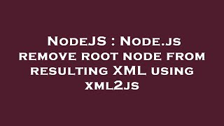 NodeJS : Node.js remove root node from resulting XML using xml2js