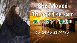 She Moved Through the Fair (Irish Folk Song)Celtic Song by Shaylee Mary