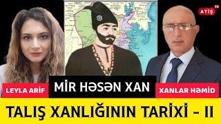 ATİŞ TV | TALIŞ XANLIĞININ TARİXİ (II) - MİR HƏSƏN XAN