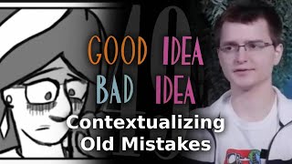 Good Idea Bad Idea 49 Contextualizing Old Mistakes