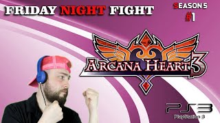 Friday Night Fight : S05/E01 -  ARCANA HEART 3  (PS3)