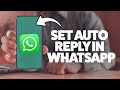 How To Set An Automatic Reply In WhatsApp Business 2025 (iPhone & Android)