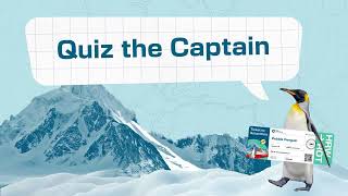 Quiz the Captain | Ticket to Antarctica | British Antarctic Survey