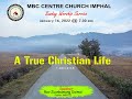 A TRUE CHRISTIAN LIFE/ MBC CENTRE CHURCH IMPHAL