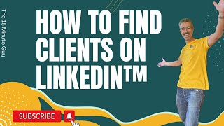 How to Find Clients on LinkedIn - BEST LinkedIn Lead Generation Strategies (LinkedIn Marketing)