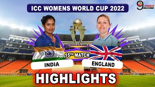 IND W VS ENG W 15TH MATCH WC HIGHLIGHTS 2022 | INDIA WOMEN vs ENGLAND WOMEN WORLD CUP HIGHLIGHS