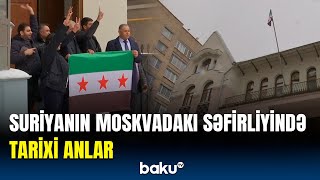 Suriyanın Moskvadakı səfirliyində müxalifətin bayrağı qaldırıldı