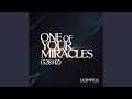 One of Your Miracles