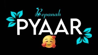 Bepanah Pyar Lyrics Status | Bepanah Pyar Lyrics Status Black Screen | Bepanah Pyar Whatsapp Status