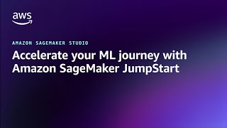 Accelerate your ML journey with Amazon SageMaker JumpStart | Amazon Web Services