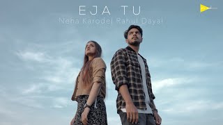 Eja Tu | Original Pahadi Duet Song | Neha Karode | Rahul Dayal