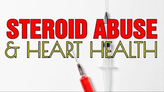 How Has Years of Steroid Abuse Affected My Heart
