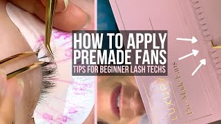 How To Apply PREMADE Fans | Tips For Beginner Lash Extension Techs |