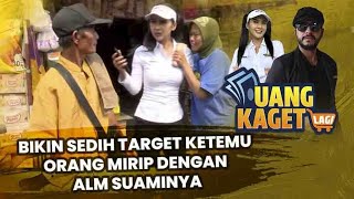 UANG KAGET LAGI EPS 589 - PART 3 MENYEDIHKAKAN ADA KEMIRIPAN ORANG LAIN DENGAN ALM SUAMI TARGET