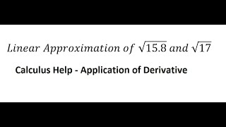 Calculus Help: Linear Approximation of √15.8  and √17 - Application of Derivative - Tangent