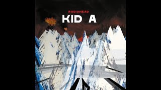 Best Songs From Radiohead's Kid A