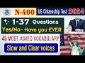 NEW N400 1-37 Yes/No Questions with 45 Important Most Asked Vocabulary US Citizenship Interview 2024