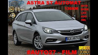 #AUTO27 - PREZENTACJA- TEST - Opel ASTRA ST 1.6CDTI. 2019r. 136KM! AUTOMAT. SOVEREIGN METALIK