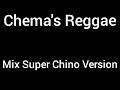 Mix Super Chino Version - Chema's Reggae