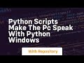 Python scripts make the pc speak with python windows