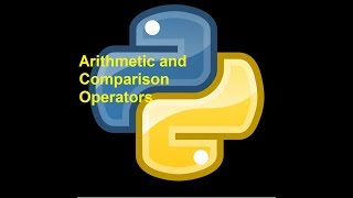Python Tutorial 3 - Arithmetic and Comparison Operators