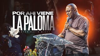 Por Ahí VIENE la PALOMA | Pastor David Bierd | Servicio de Primicias