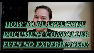 HOW TO BE AN EFFECTIVE DOCUMENT CONTROLLER EVEN NO EXPERIENCED?