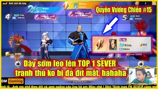 ღ Quyền Vương Chiến #15 ★ Dậy sớm leo lên TOP 1 SEVER tranh thủ ko bị đá đít mất, hahaha 💥