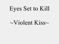 Eyes Set to Kill - Violent Kiss