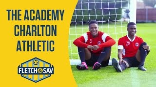 Charlton Athletic: The Academy | Fletch And Sav