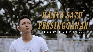 Download Lagu HANYA SATU PERSINGGAHAN HARRY PARINTANG... MP3 Gratis