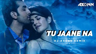 Tu Jaane Na - DJ Axonn Remix | Ajab Prem Ki Ghazab Kahani | Atif Aslam | Ranbir Kapoor, Katrina Kaif