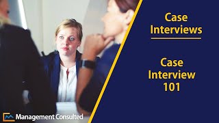 Case Interview 101: The Basics of Case Interviews