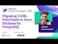 Migrating VLDBs from Oracle to Azure Database for PostgreSQL | POSETTE: An Event for Postgres 2026