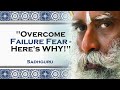 SADHGURU,  WHY You Must Overcome Fear of Failure