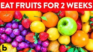 What Will Happen If You Eat Only Fruits For 2 Weeks