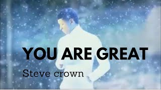 YOU ARE GREAT- STEVE CROWN (The  )  #worship #stevecrown #yahweh #trending