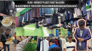 Vlog - 99 | Best Place To Get Blazers “Blazer World” For Every Occasion In BurraBazar | Kolkata |