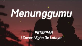 Download Lagu MENUNGGUMU PETERPAN EGHA DE LATOYA... MP3 Gratis