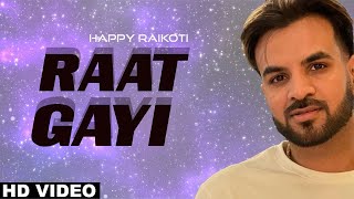 RAAT GAYI  (Official Video) | HAPPY RAIKOTI Ft. AFSANA KHAN & SARA GURPAL | New Song 2022