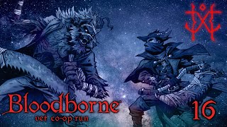 Il segreto dei segreti - Bloodborne [Veteran co-op run] #16 w/ Sabaku no Maiku