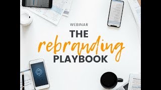 Full Webinar: The Rebranding Playbook