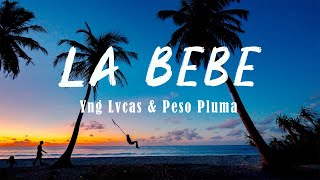 🎧 Yng Lvcas & Peso Pluma - La Bebe (Remix) (Letra/Lyrics)