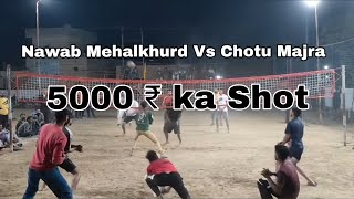 Chotu Majra Vs Nawab Mehalkhurd !!!! 5000₹-5000₹ Ka Shot !!!! Shooting volleyball