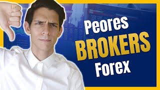 Los 5 PEORES BROKERS de Forex (SIN CENSURA)