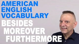 Besides, Moreover, Furthermore - English Vocabulary for TOEIC, TOEFL, and IELTS