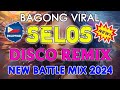 💥 BAGONG VIRAL SELOS DISCO REMIX 🎧 DISCO MEGAMIX 2024