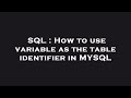 SQL : How to use variable as the table identifier in MYSQL