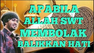 APABILA ALLAH SWT MEMBOLAK BALIKKAN HATI #  UST. HANAN ATTAKI