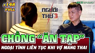 Người Thứ 3 - Tập 148 (Full): Chồng 